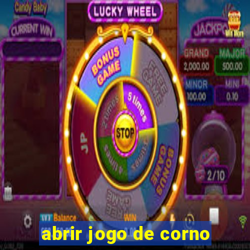 abrir jogo de corno